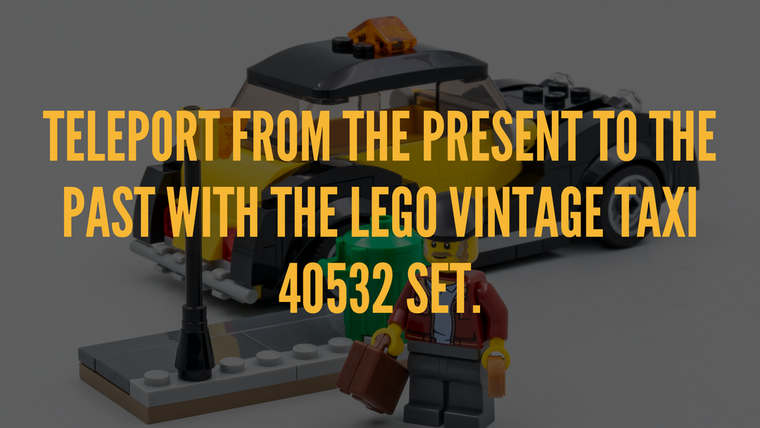 Teleport from the present to the past with the LEGO Vintage Taxi 40532 Set.